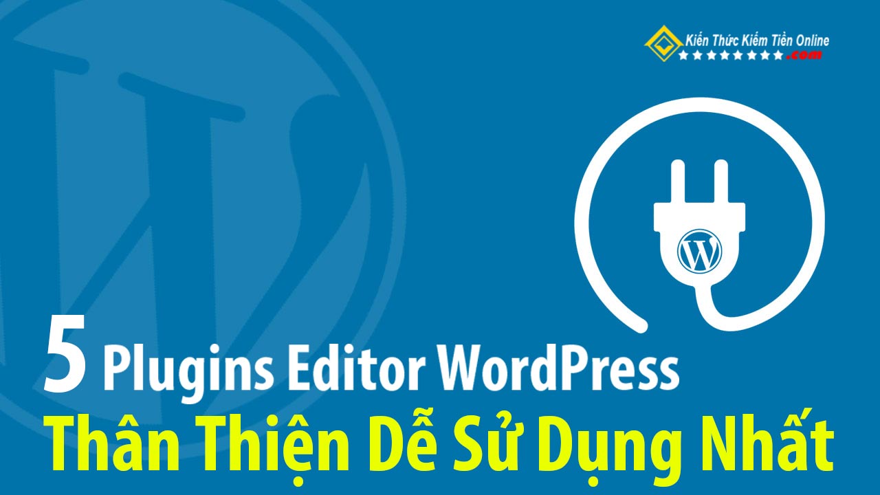 Plugins Editor WordPress than thien de su dung nhat