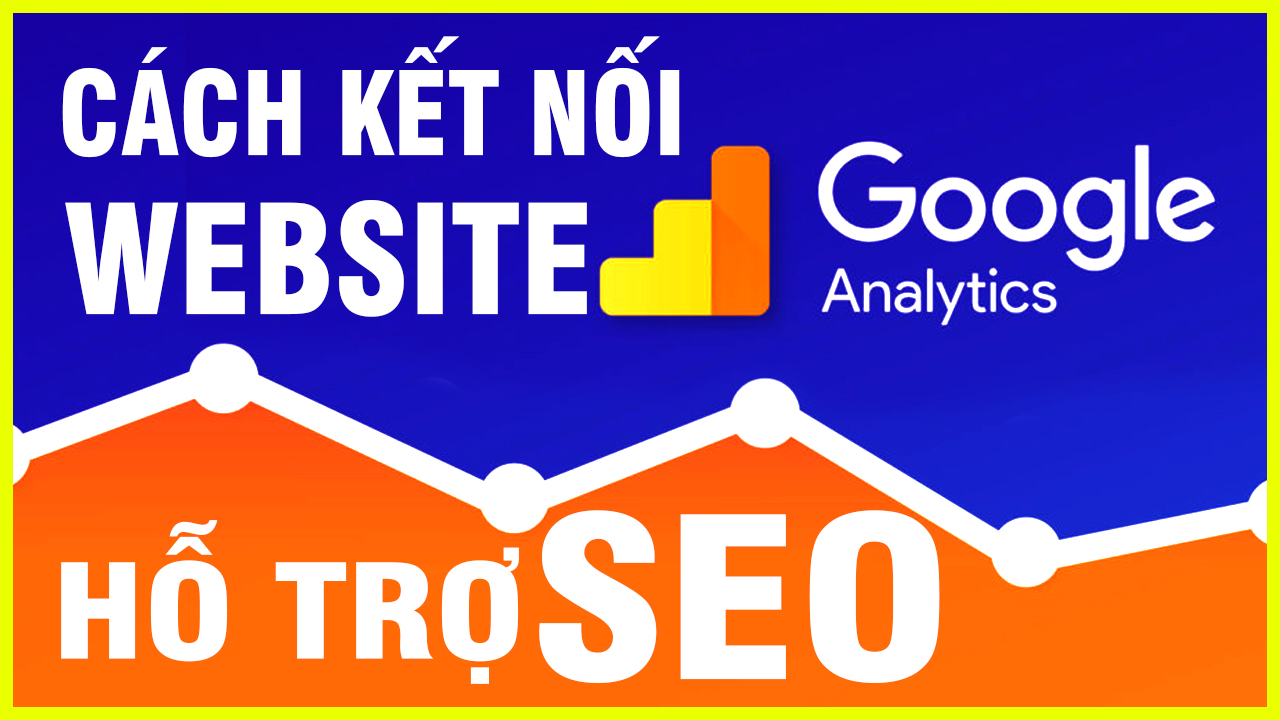 Kết nối Google Analytics Hỗ trợ Seo Web Top Google Digital Marketing 1 Cách kết nối Web vào Google Analytics hỗ trợ SEO TOP Google digital marketing 2022